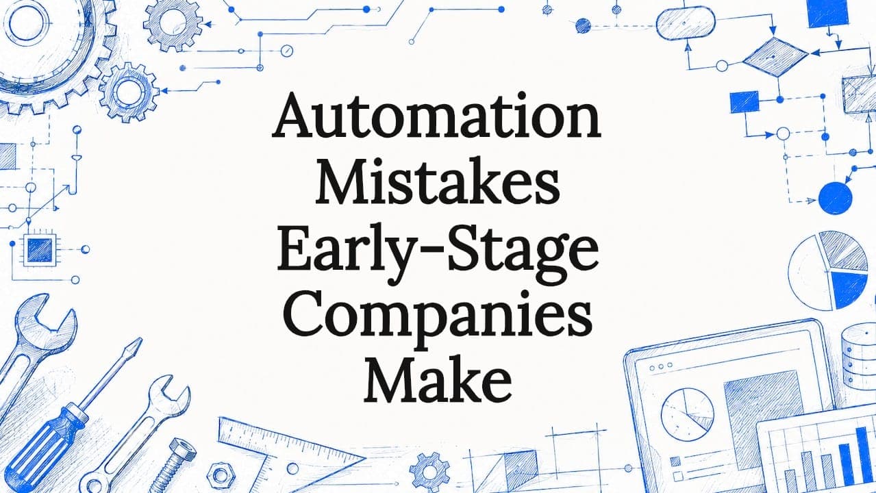 Automation Mistakes Early-Stage Companies Make