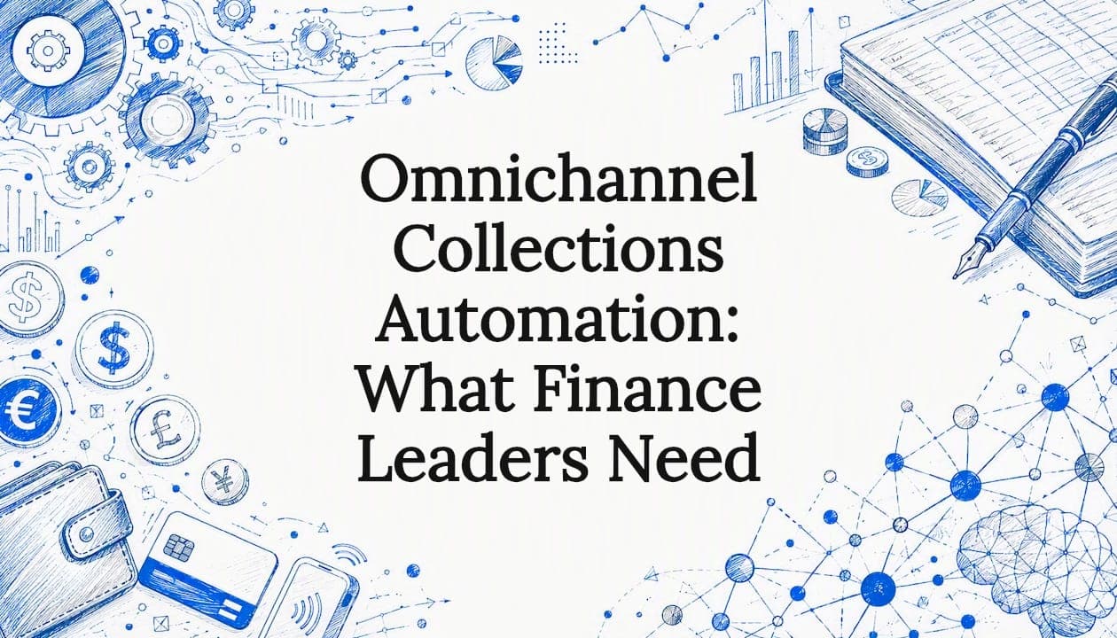 Omnichannel Collections Automation: What Finance Leaders Need