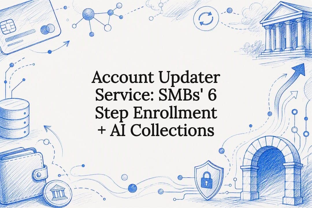 Account Updater Service: SMBs' 6 Step Enrollment + AI Collections